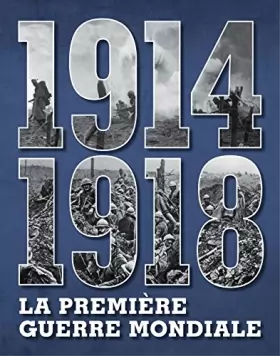 Couverture du produit · 1914 1918 LA PREMIERE GUERRE MONDIALE DES EDITIONS ACTIUM EDITIONS