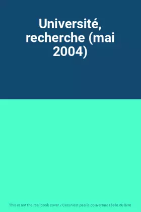 Couverture du produit · Université, recherche (mai 2004)