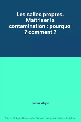 Couverture du produit · Les salles propres. Maîtriser la contamination : pourquoi ? comment ?