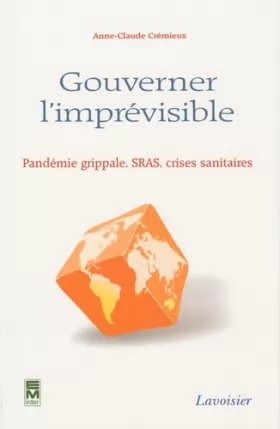 Couverture du produit · Gouverner l'imprévisible : Pandémie grippale, SRAS, crises sanitaires