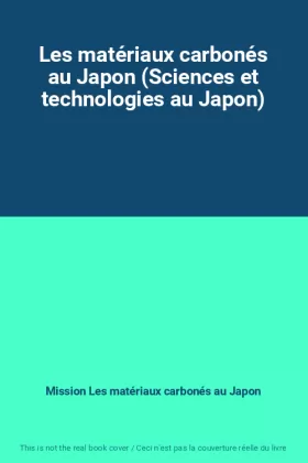 Couverture du produit · Les matériaux carbonés au Japon (Sciences et technologies au Japon)