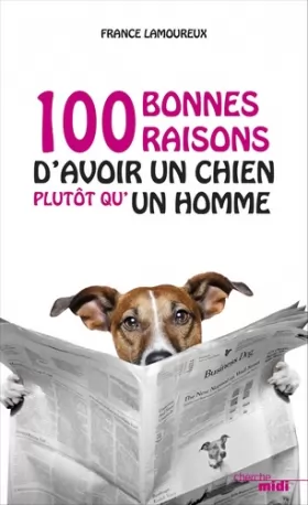 Couverture du produit · 100 bonnes raisons d'avoir un chien plutôt qu'un homme