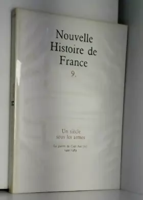 Couverture du produit · Nouvelle Histoire de France Tome 9 Un siècle sous les armes La guerre de Cent Ans (II) 1422-1483
