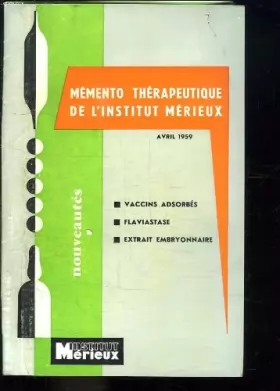 Couverture du produit · MEMENTO THERAPEUTIQUE DE L INSTITUT MERIEUX. AVRIL 1959. VACCINS ABSORBES. FLAVIASTASE. EXTRAIT EMBRYONNAIRE.