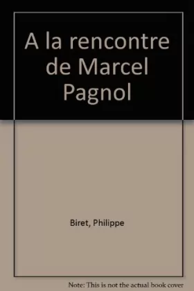 Couverture du produit · A la rencontre de Marcel Pagnol