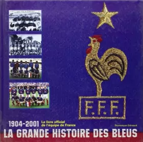 Couverture du produit · LES BLEUS 1904-2001. La Grande histoire de l'équipe de France