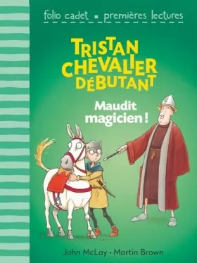 Couverture du produit · Tristan chevalier débutant. 2 : Maudit magicien ! - Folio Cadet Premières Lectures - Je lis tout seul - de 6 à 8 ans