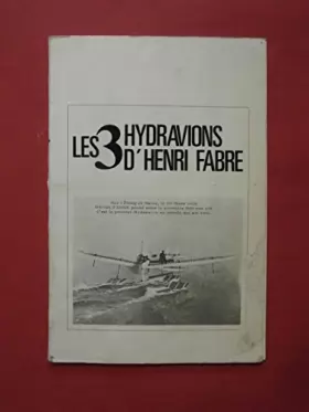 Couverture du produit · Les 3 hydravions d'Henri Fabre : 1908, 1909, 1910