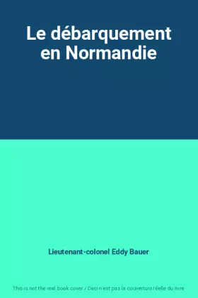 Couverture du produit · Le débarquement en Normandie