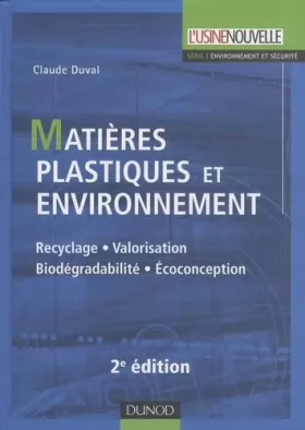 Couverture du produit · Matières plastiques et environnement 2e édition - Recyclage. Biodégradabilité. Valorisation. Écoconc: Recyclage. Biodégradabili
