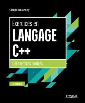 Couverture du produit · Exercices en langage C++: 150 exercices corrigés