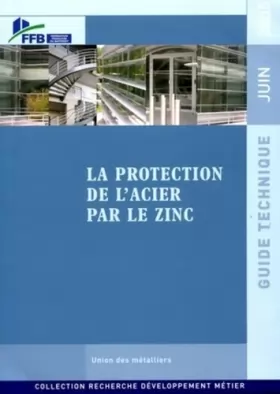 Couverture du produit · La protection de l'acier par le zinc: Guide technique - Juin 2005