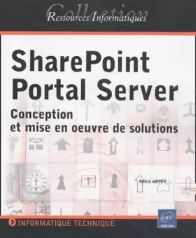 Couverture du produit · SharePoint Portal Server. Conception et mise en oeuvre de solutions