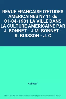 Couverture du produit · REVUE FRANCAISE D'ETUDES AMERICAINES N? 11 du 01-04-1981 LA VILLE DANS LA CULTURE AMERICAINE PAR J. BONNET - J.M. BONNET - R. B