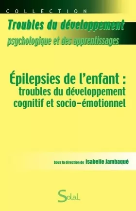 Couverture du produit · Épilepsies de l'enfant: Troubles du développement cognitif et socio-émotionnel