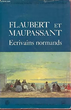 Couverture du produit · Flaubert et Maupassant : écrivains normands (Publications de l'Université de Rouen)