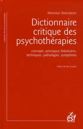 Couverture du produit · Dictionnaire critique des psychothérapies : Concepts, principaux théoriciens, techniques, pathologies, symptômes
