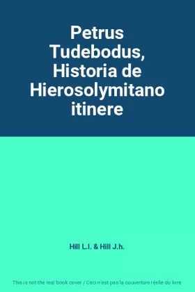 Couverture du produit · Petrus Tudebodus, Historia de Hierosolymitano itinere