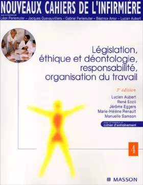 Couverture du produit · Nouveaux cahiers de l'infirmière, tome 4 : Législation, éthique et déontologie, responsabilité, organisation du travail