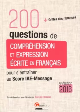Couverture du produit · 200 questions de Compréhension et Expression écrite en français - Score IAE-Message 2016, 5è éd