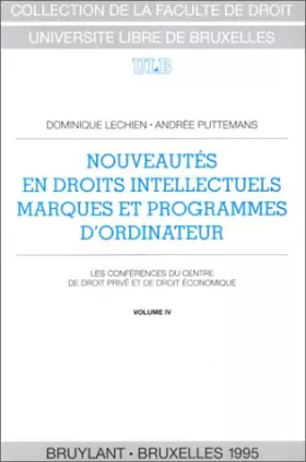 Couverture du produit · Nouveautés en droits intellectuels marques et programmes d'ordinateur: Les Conférences du Centre de droit privé en de droit éco
