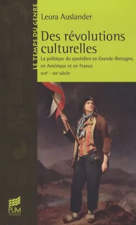 Couverture du produit · Des révolutions culturelles: La politique du quotidien en Grande-Bretagne, en Amérique et en France (XVIIe-XIXe siècle)