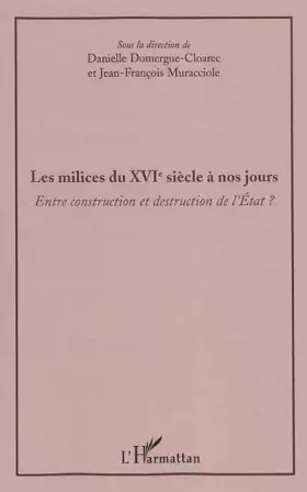 Couverture du produit · Les milices du XVIè siècle à nos jours: Entre construction et destruction de l'Etat