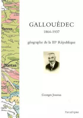 Couverture du produit · Louis Gallouédec, 1864 - 1937 : géographie de la IIIe République