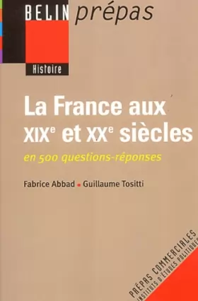 Couverture du produit · La France aux XIXe et XXe siècles en 500 questions-réponses
