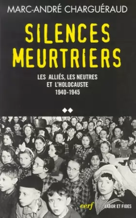 Couverture du produit · Silences meurtriers : les alliés, les neutres et l'holocauste 1940-1945 - volume 2