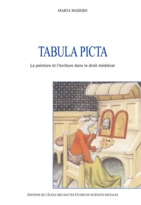 Couverture du produit · Tabula Picta: La peinture et l'écriture dans le droit médiéval