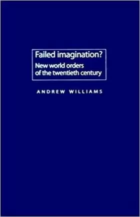 Couverture du produit · Failed Imagination: New World Orders of the Twentieth Century