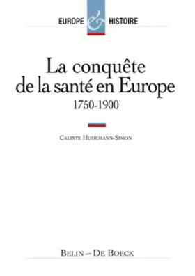 Couverture du produit · La conquête de la santé en Europe, 1750-1900