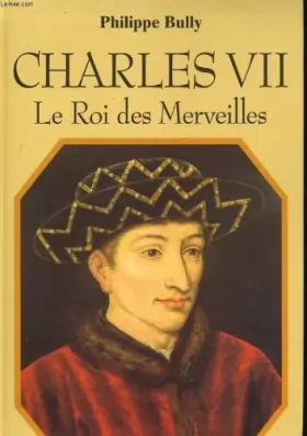 Couverture du produit · Charles VII, le roi des merveilles