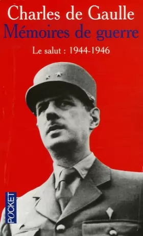 Couverture du produit · Mémoires de guerre, tome 3 : Le salut (1944-1946)