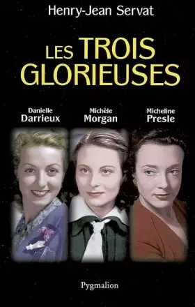 Couverture du produit · Les trois glorieuses : Danielle Darrieux, Michèle Morgan, Micheline Presle