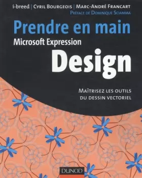 Couverture du produit · Prendre en main Microsoft Expression Design : Maîtrisez les outils du dessin vectoriel