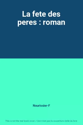 Couverture du produit · La fete des peres : roman