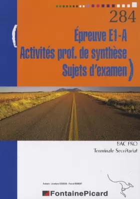 Couverture du produit · Epreuve E1-A Activités prof de synthèse Sujets d'examen Bac Pro Tle Secrétariat