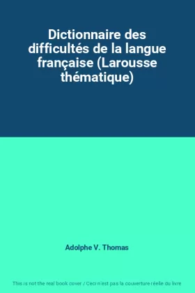 Couverture du produit · Dictionnaire des difficultés de la langue française (Larousse thématique)
