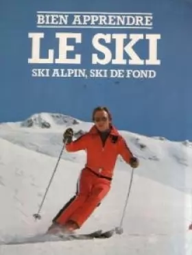 Couverture du produit · Bien apprendre le ski : ski alpin, ski de fond