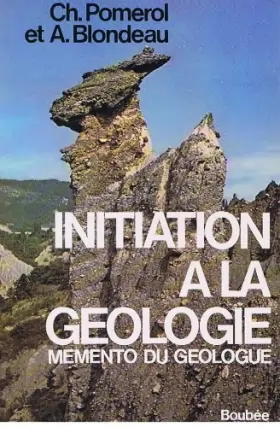 Couverture du produit · Initiation à la géologie. Mémento du géologue de Charles Pomerol (1 janvier 1980) Broché