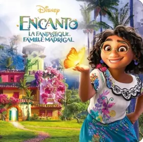 Couverture du produit · ENCANTO, LA FANTASTIQUE FAMILLE MADRIGAL - Monde Enchanté - L'histoire du film - Disney