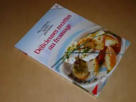 Couverture du produit · COLLECTION MES MEILLEURES RECETTES GOURMANDES VOL.64 / DELICIEUSES RECETTES AU FROMAGE