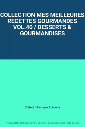 Couverture du produit · COLLECTION MES MEILLEURES RECETTES GOURMANDES VOL.40 / DESSERTS & GOURMANDISES