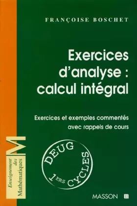 Couverture du produit · EXERCICES D'ANALYSE : CALCUL INTEGRAL. Exercices et exemples commentés avec rappels de cours