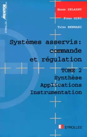 Couverture du produit · Systèmes asservis : Commande et régulation, tome 2 : Synthèse - Applications - Instrumentation