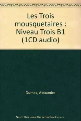 Couverture du produit · Les Trois mousquetaires: Niveau Trois B1