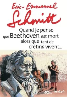 Couverture du produit · Quand je pense que Beethoven est mort alors que tant de crétins vivent  Kiki van Beethoven (1CD audio)