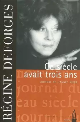 Couverture du produit · Ce siècle avait trois ans : Journal de l'année 2003
